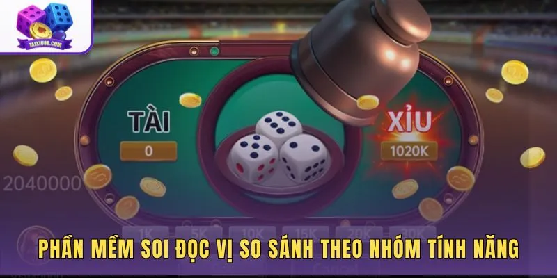 Phần mềm soi đọc vị phổ biến so sánh theo nhóm tính năng